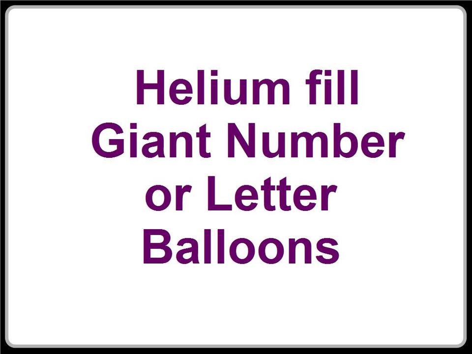 Helium Fill Giant Balloon Letter or Number
